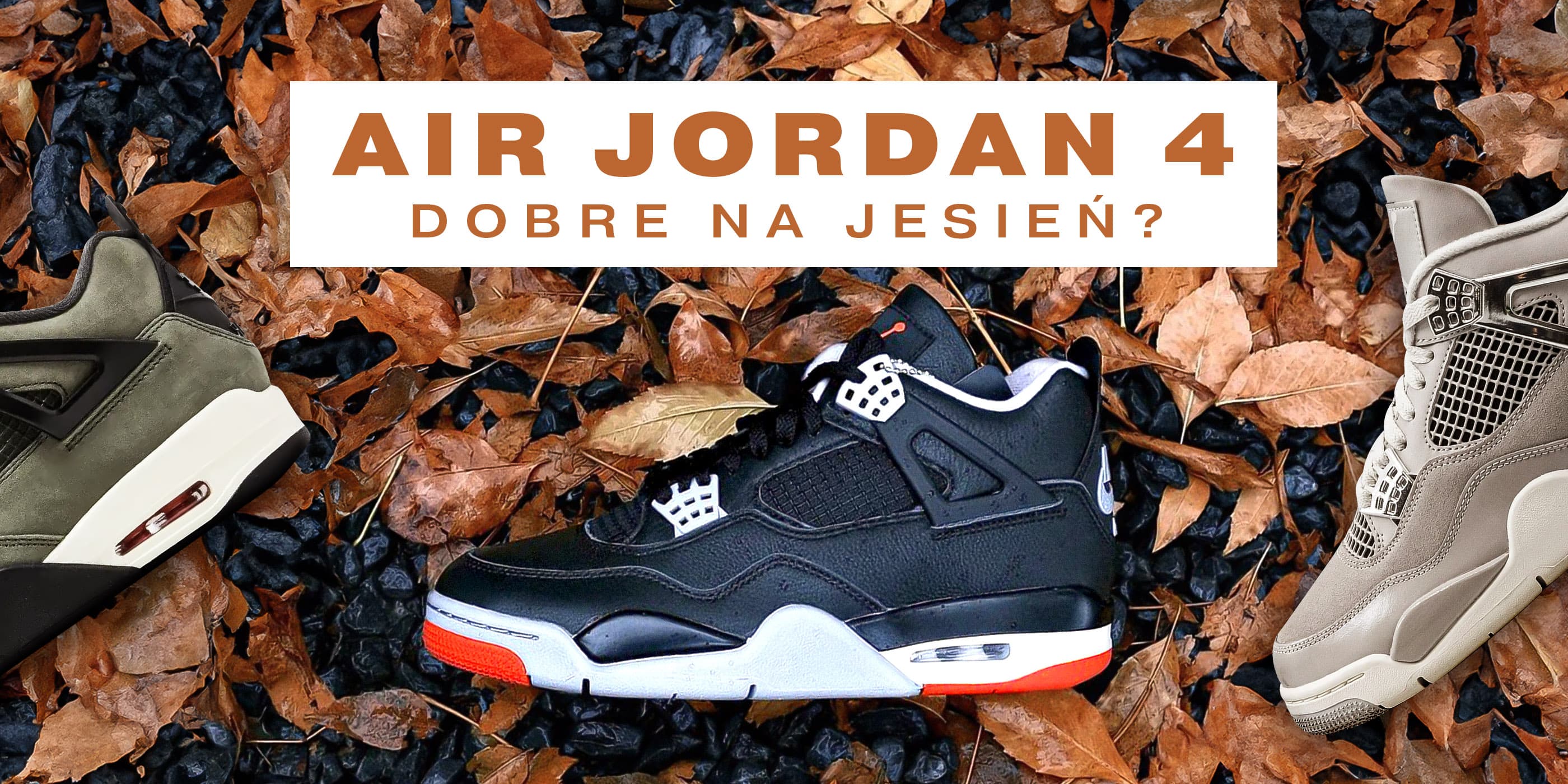 Czy Air Jordany 4 są dobre na jesień?