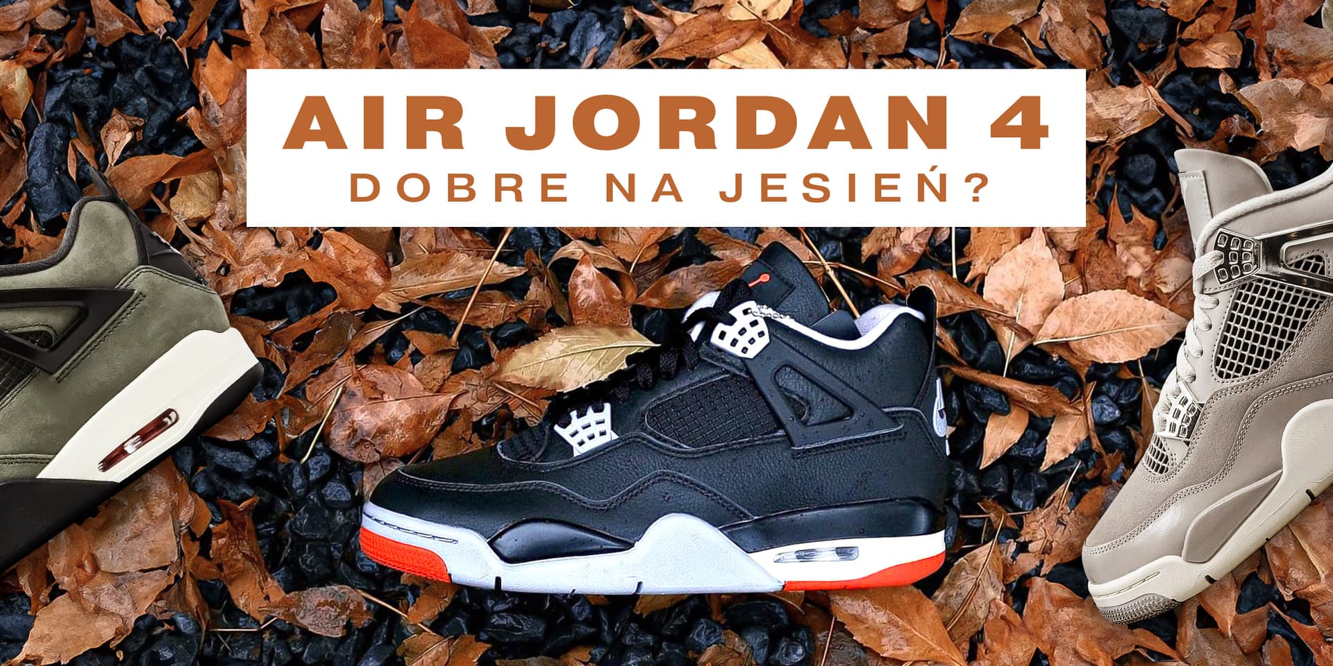 Czy Air Jordany 4 są dobre na jesień?